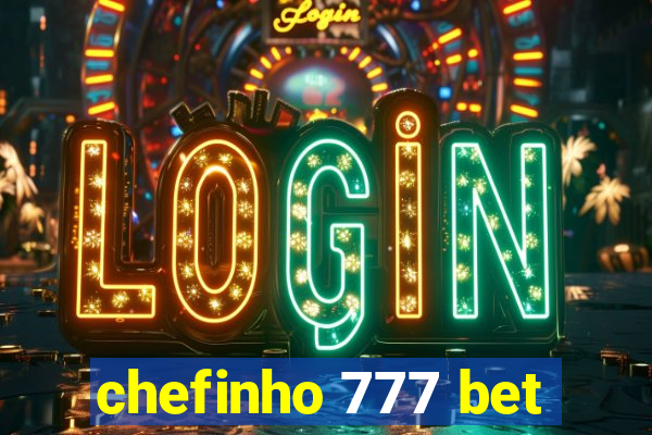 chefinho 777 bet